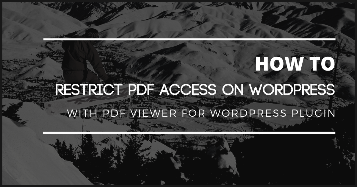 Way to Restrict PDF Files to Specific Users/Roles on PDF Viewer for WordPress