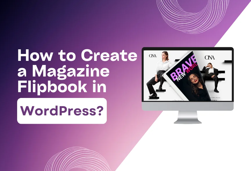 How to Create a Magazine Flipbook Using a WordPress Plugin?